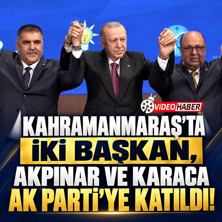 Rozetleri Erdoğan taktı: Kahramanmaraş'ta iki başkan Akpınar ve Karaca AK Parti'ye katıldı