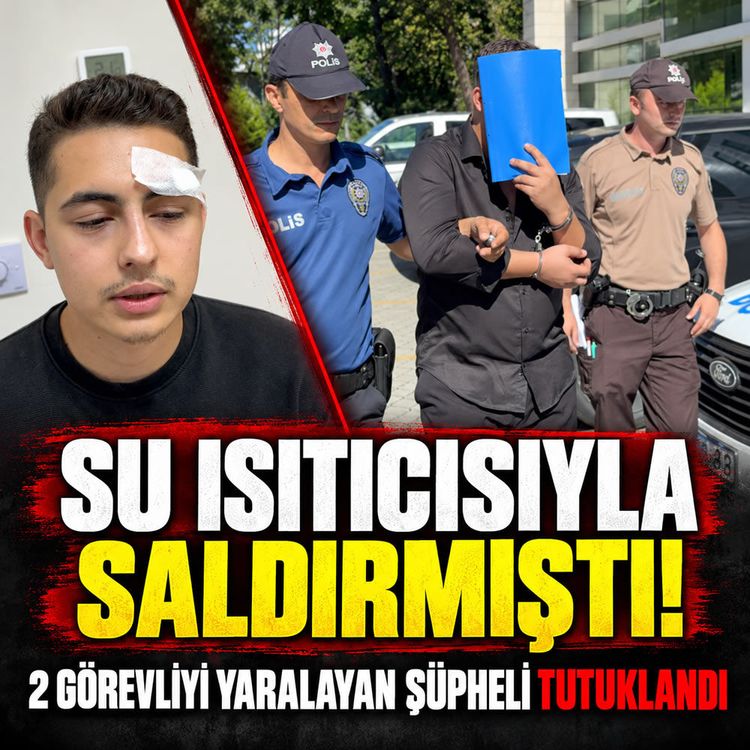 Su ısıtıcısıyla saldırmıştı! Teknisyen ve temizlik görevlisini yaralayan şüpheli tutuklandı