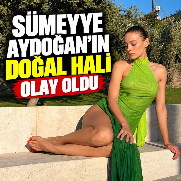 Sümeyye Aydoğan'ın doğal hali olay oldu
