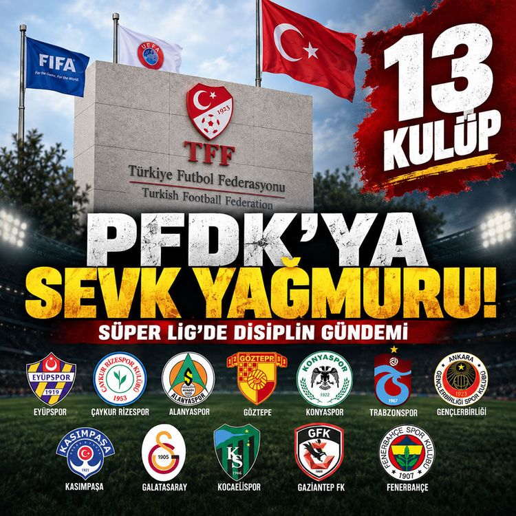 TFF düğmeye bastı! Süper Lig’de 13 kulüp PFDK’lık oldu