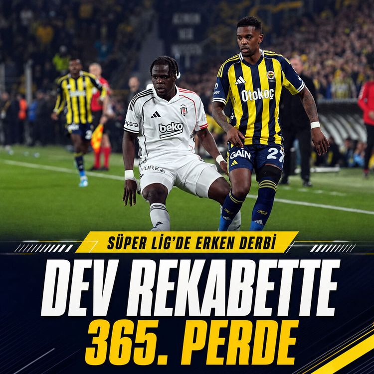 Süper Lig'de erken derbi: Fenerbahçe - Beşiktaş rekabetinde 365. perde