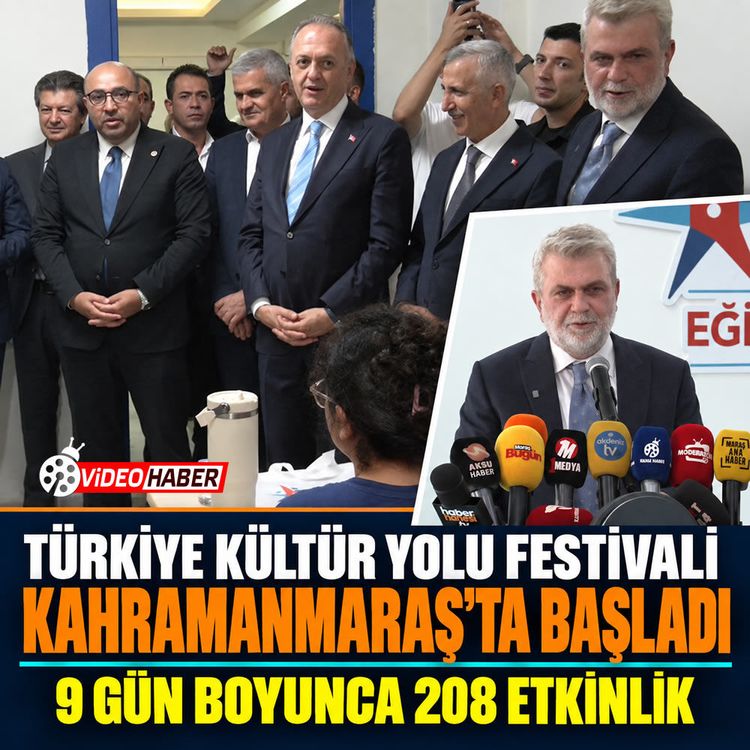 Türkiye Kültür Yolu Festivali Kahramanmaraş’ta başladı: 9 gün boyunca 208 etkinlik