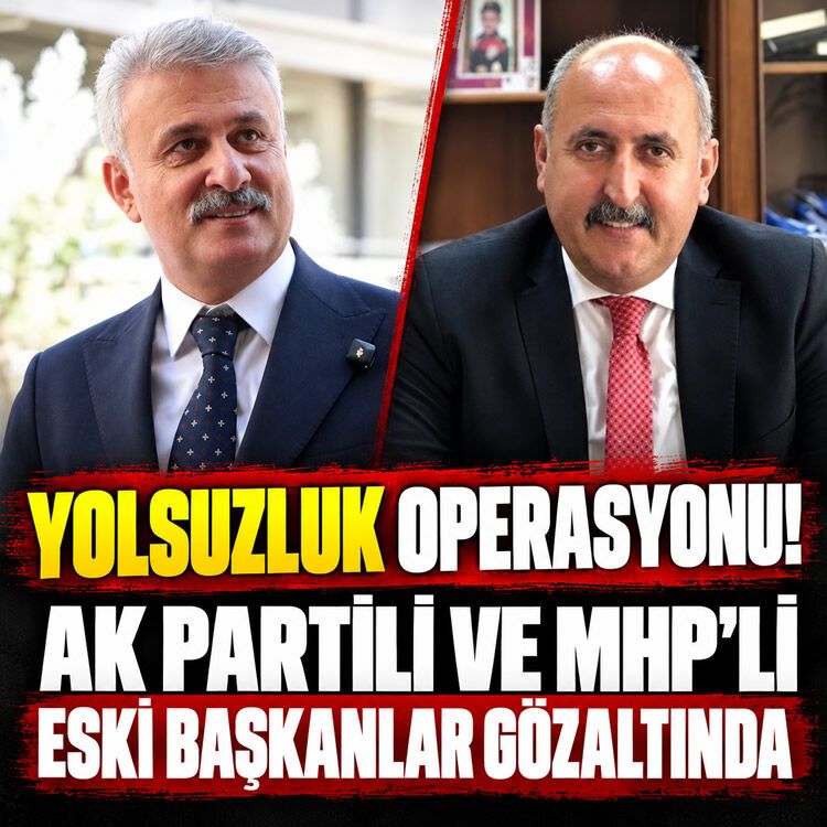 Yolsuzluk operasyonu! AK Partili ve MHP'li eski başkanlar gözaltında