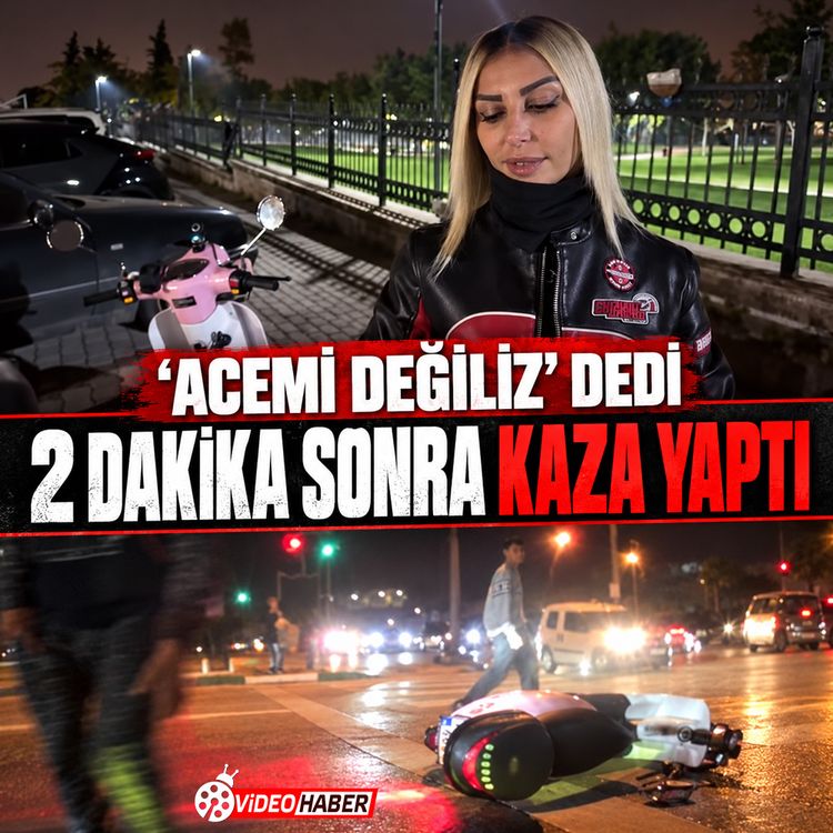 "Acemi değiliz" dedi, 2 dakika sonra kaza yaptı