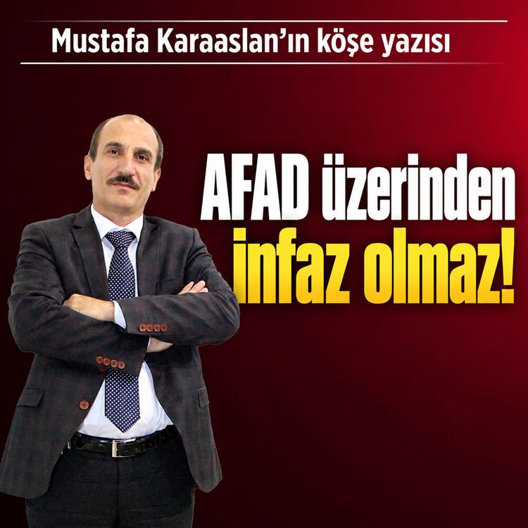 AFAD üzerinden infaz olmaz!