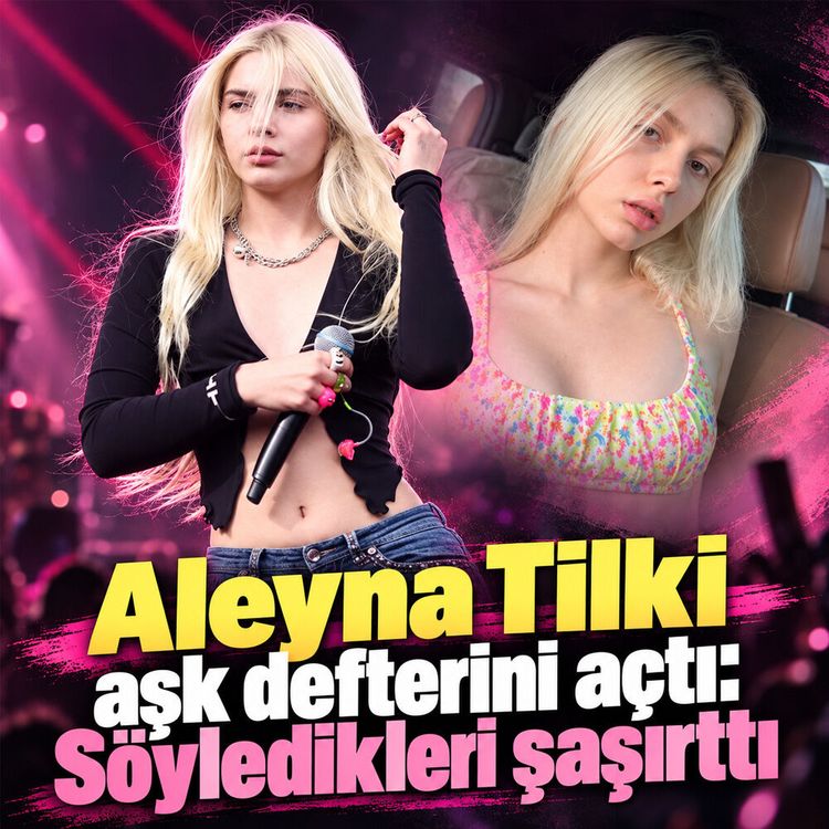 Aleyna Tilki aşk defterini açtı: Söyledikleri şaşırttı