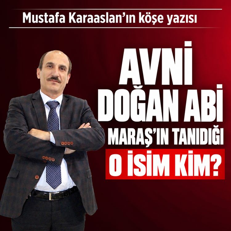 Avni Doğan abi, Maraş’ın tanıdığı o isim kim?