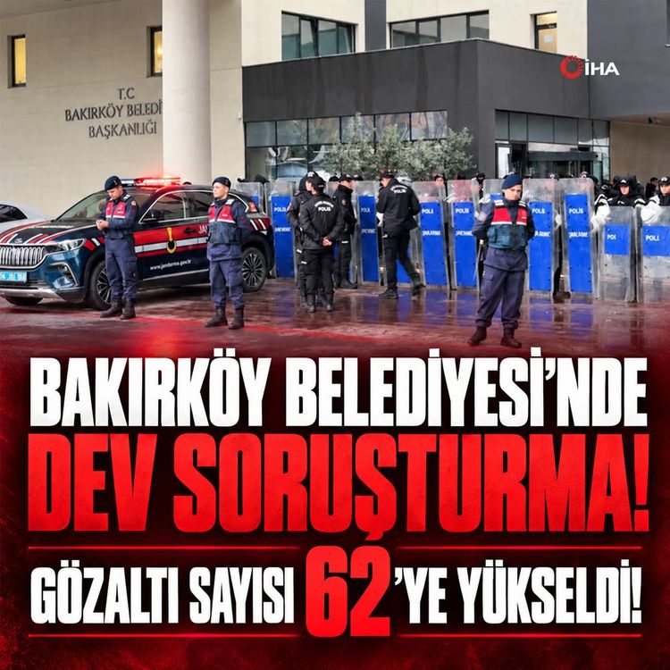 Bakırköy Belediyesi'nde dev soruşturma: Gözaltı sayısı 62'ye yükseldi!