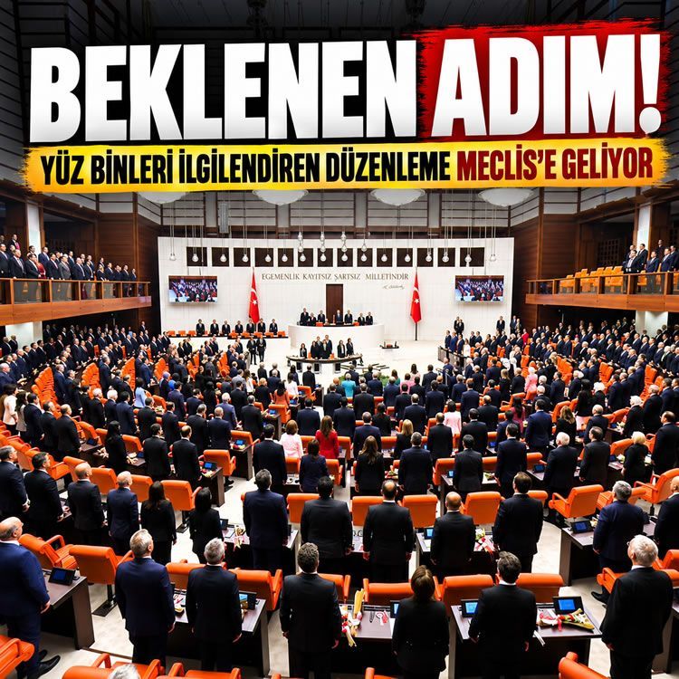 Beklenen adım! Yüz binleri ilgilendiren düzenleme Meclis'e geliyor