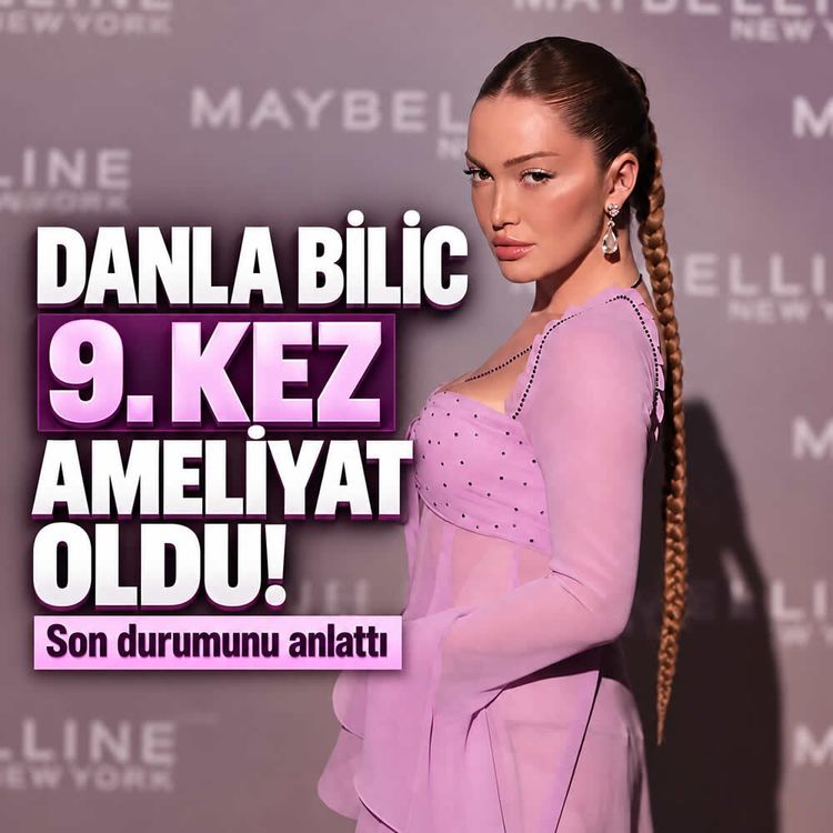 Danla Bilic 9. kez ameliyat oldu! Son durumunu anlattı