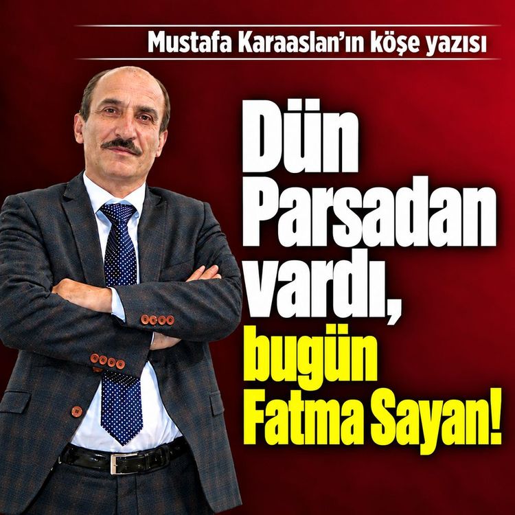 Dün Parsadan vardı, bugün Fatma Sayan!