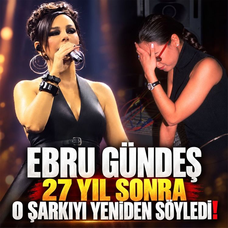 Ebru Gündeş 27 yıl sonra o şarkıyı yeniden söyledi!