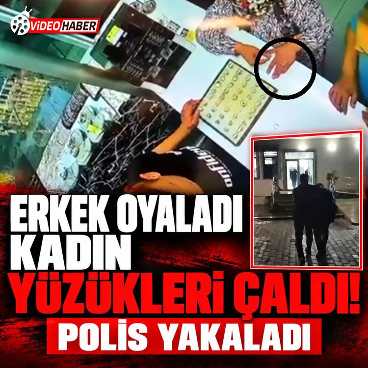 Erkek oyaladı kadın yüzükleri çaldı! Polis yakaladı