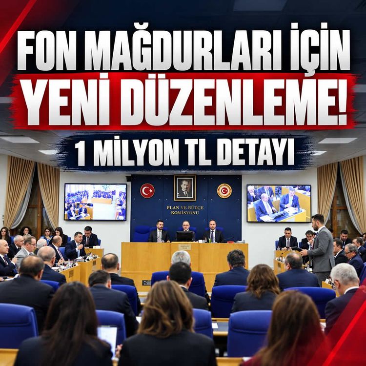 Fon mağdurları için yeni düzenleme! 1 milyon TL detayı