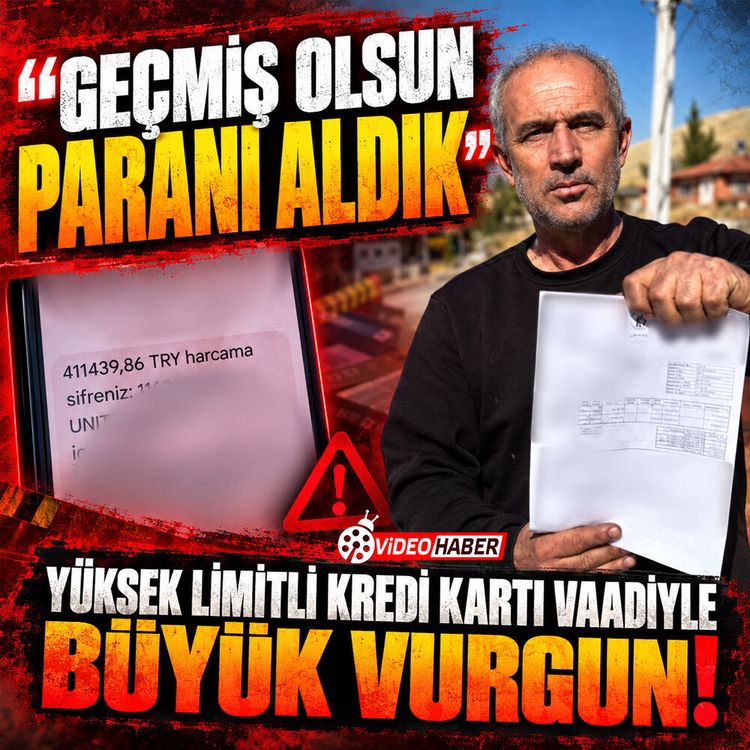 "Geçmiş olsun paranı aldık": Yüksek limitli kredi kartı vaadiyle büyük vurgun!