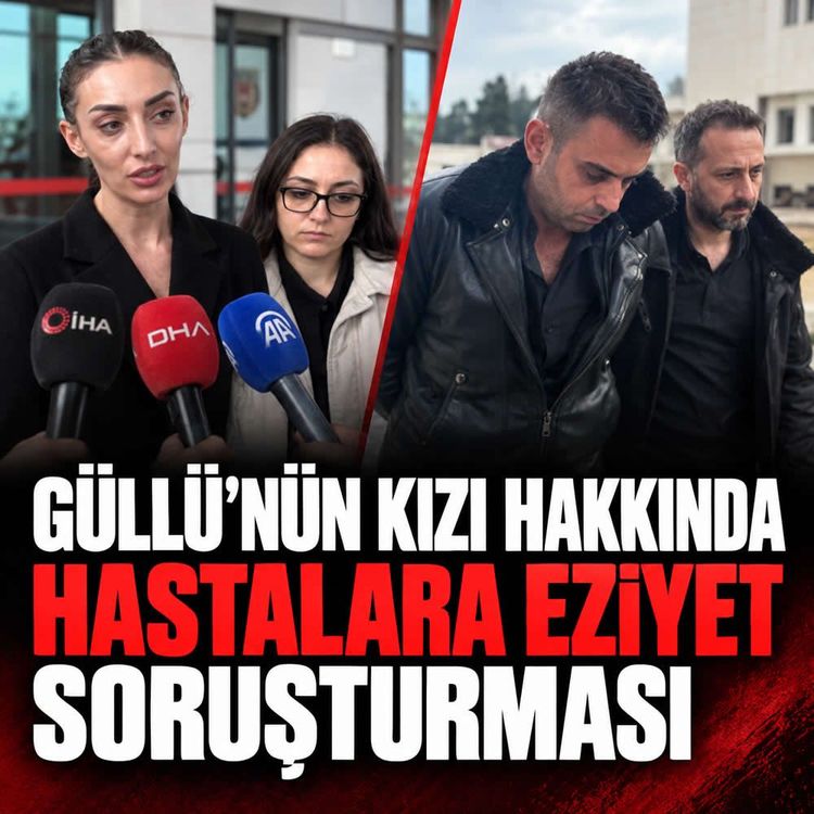 Güllü'nün kızı hakkında hastalara eziyet soruşturması!