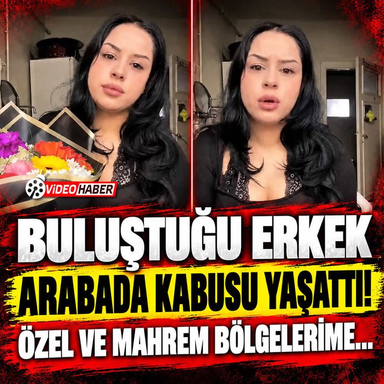 İlk buluşmada taciz iddiası: Gözyaşlarıyla anlattı