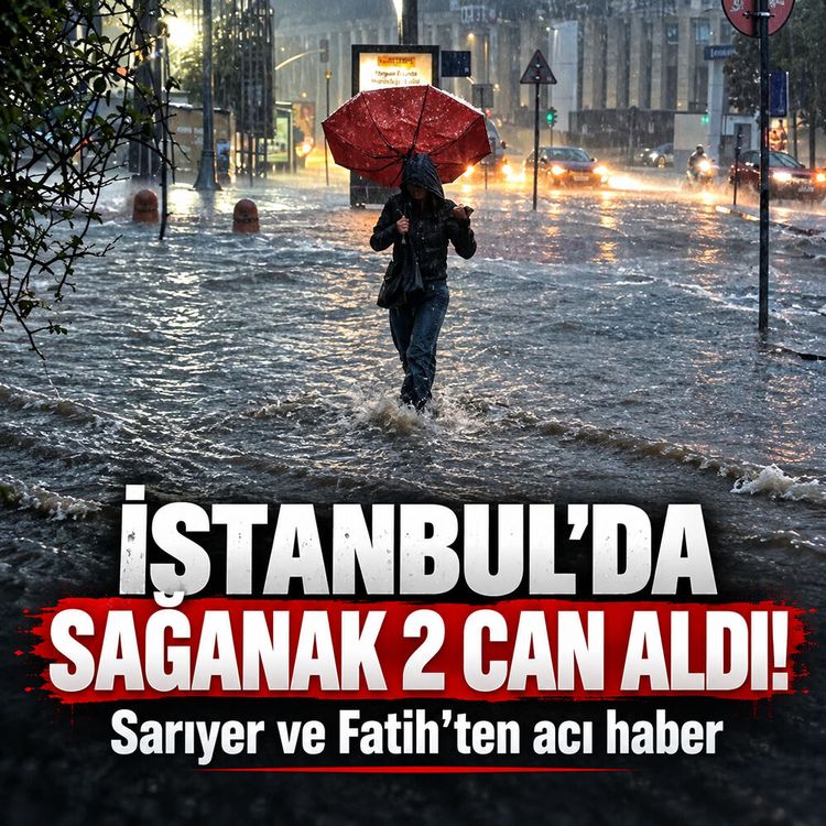 İstanbul’da sağanak yağış 2 can aldı