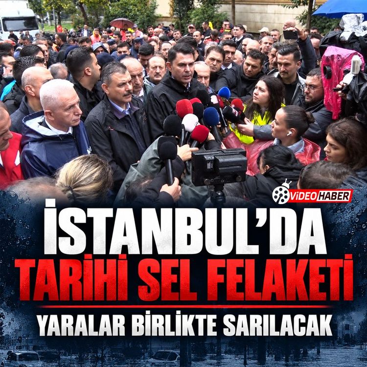İstanbul’da tarihi sel felaketi: Yaralar birlikte sarılacak