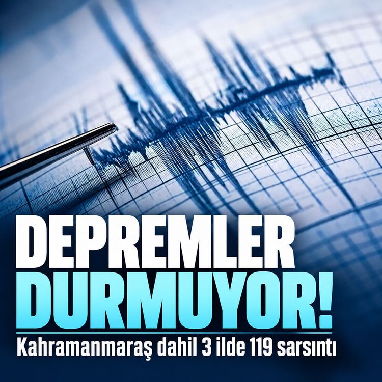Kahramanmaraş dahil bölgede 119 deprem