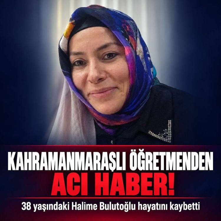 Kahramanmaraşlı genç öğretmenden acı haber!