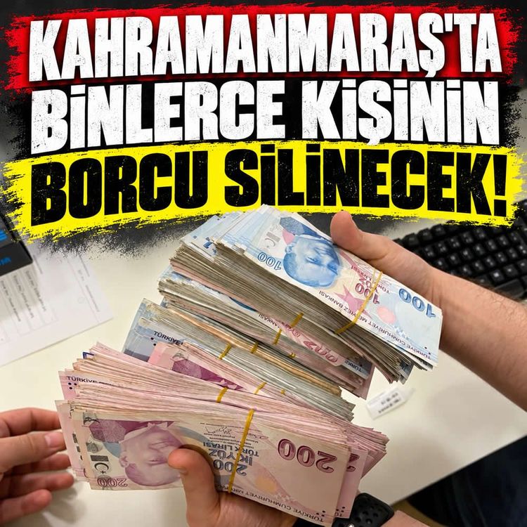Kahramanmaraşlılar dikkat! 1 milyon kişinin borcu silinecek