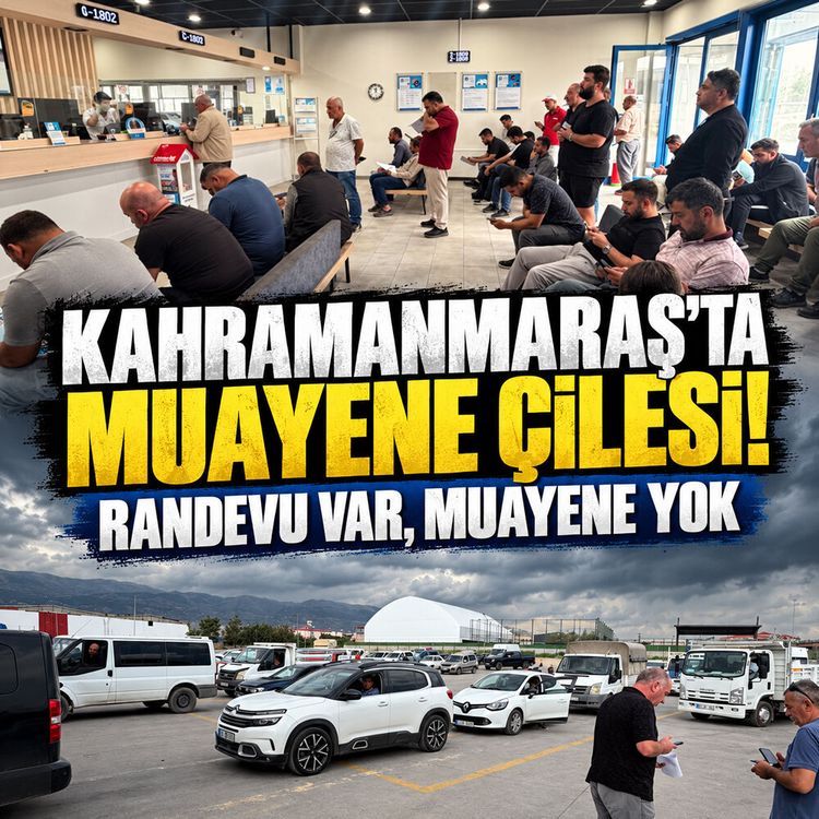 Kahramanmaraş’ta araç muayenesinde saatler süren bekleyiş