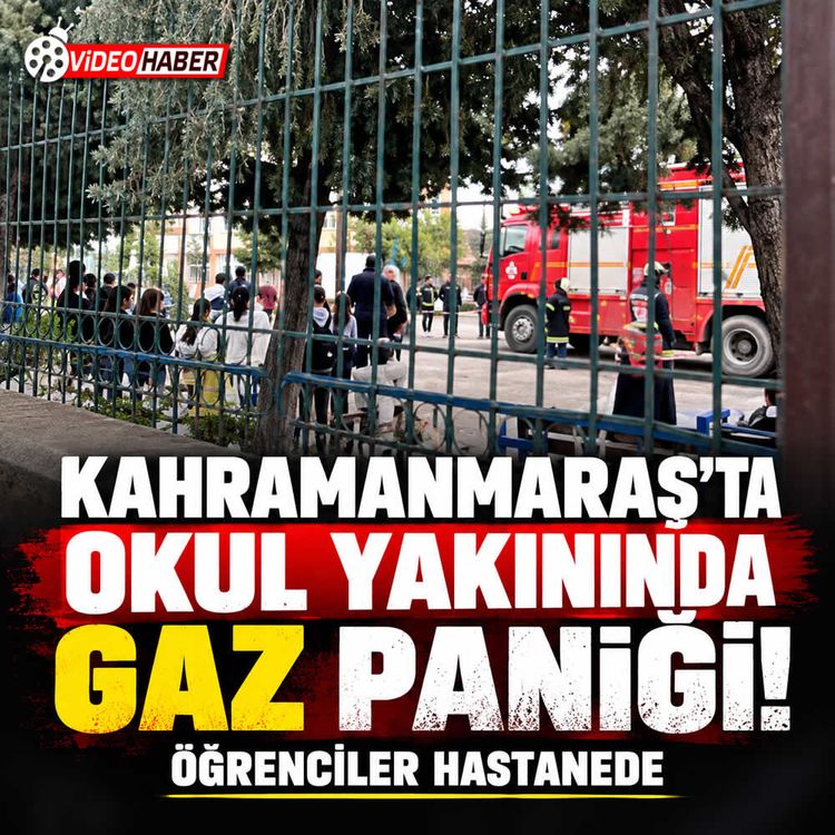 Kahramanmaraş'ta gaz sızıntısı: 2 okul tahliye edildi