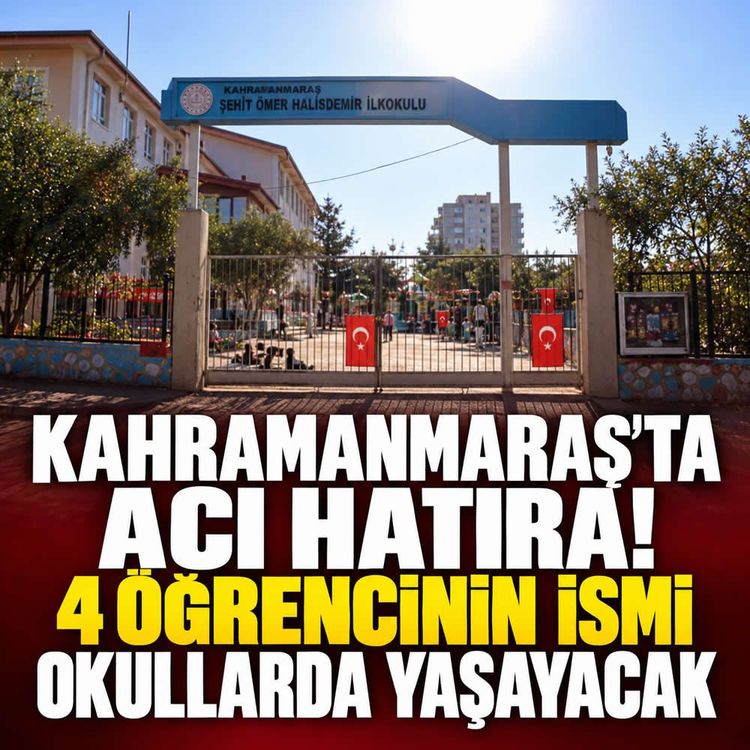 Kahramanmaraş’ta hayatını kaybeden öğrencilerin isimleri okullara verildi
