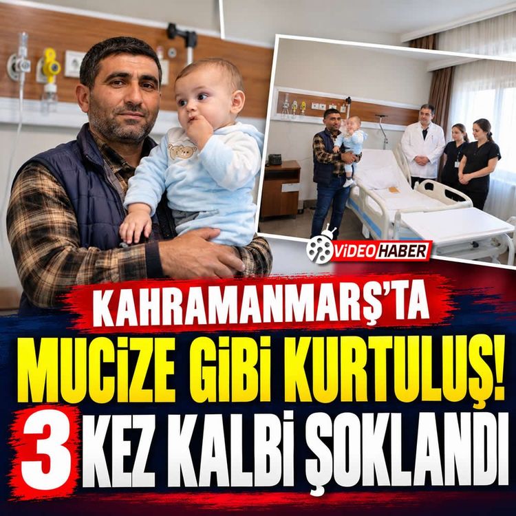 Kahramanmaraş'ta mucize gibi kurtuluş! 3 kez kalbi şoklandı