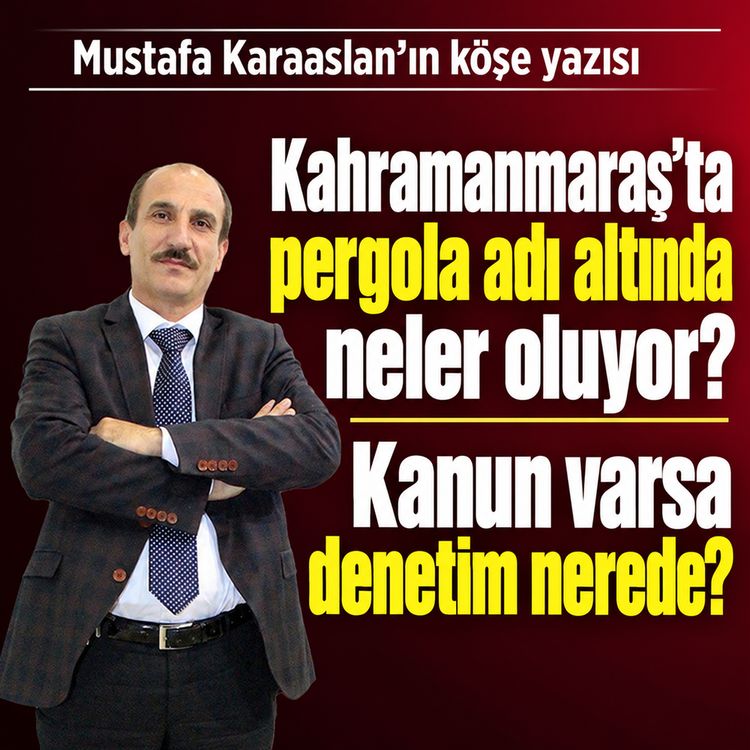 Kahramanmaraş’ta pergola adı altında neler oluyor? Kanun varsa denetim nerede?