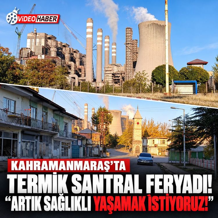 Kahramanmaraş'ta termik santral feryadı: “Artık sağlıklı yaşamak istiyoruz!”