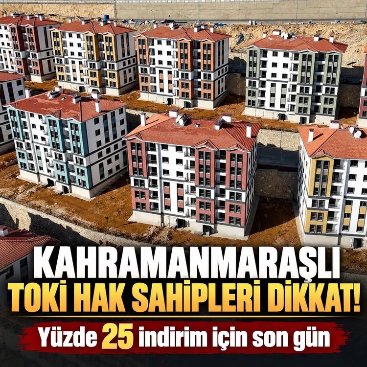 Kahramanmaraş’ta TOKİ indirimi için son gün 19 Ekim!