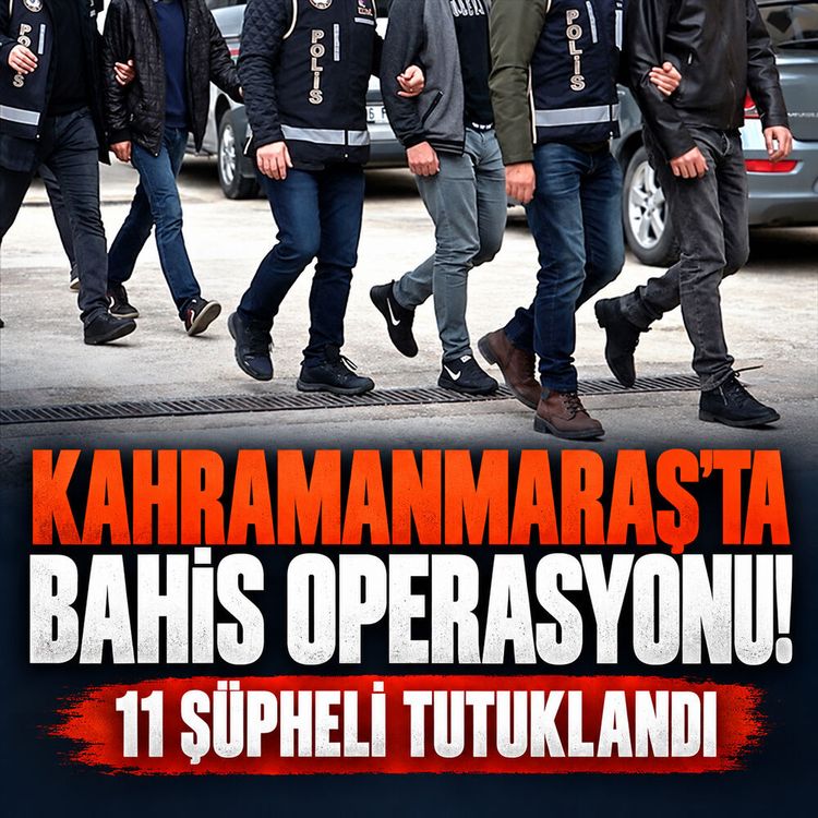 Kahramanmaraş’ta yasa dışı bahis operasyonu: 11 tutuklama