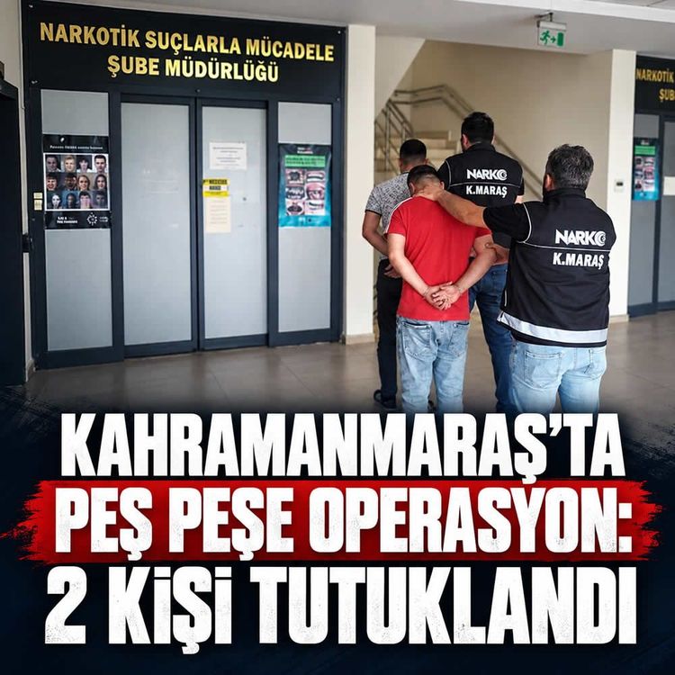 Kahramanmaraş’ta yasaklı madde operasyonu: 2 tutuklama