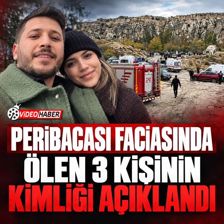 Kapadokya'da peribacası faciası: Ölenlerin isimleri belli oldu
