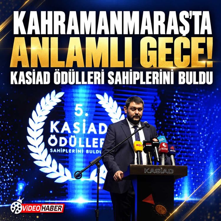 KASİAD ödül gecesi'nde Kahramanmaraş'ın değerleri buluştu