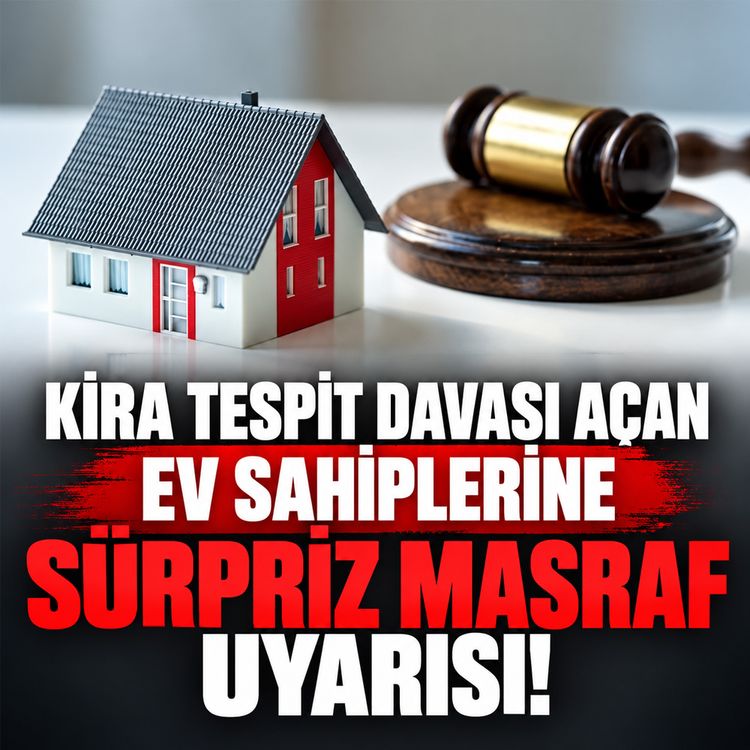 Kira tespit davası açan ev sahiplerine 'Sürpriz masraf' uyarısı!