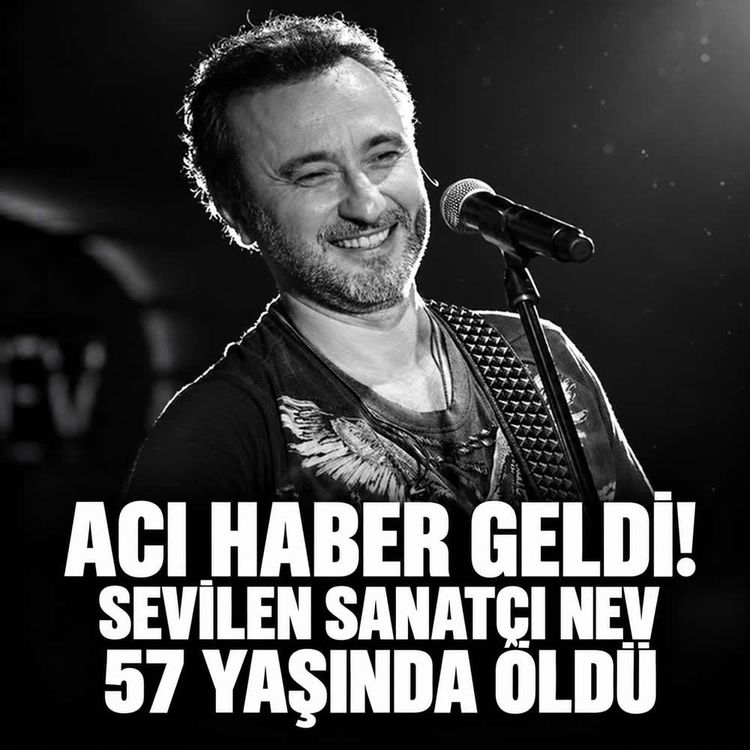 Müzik Dünyası yasta! Ünlü şarkıcı Nev hayatını kaybetti