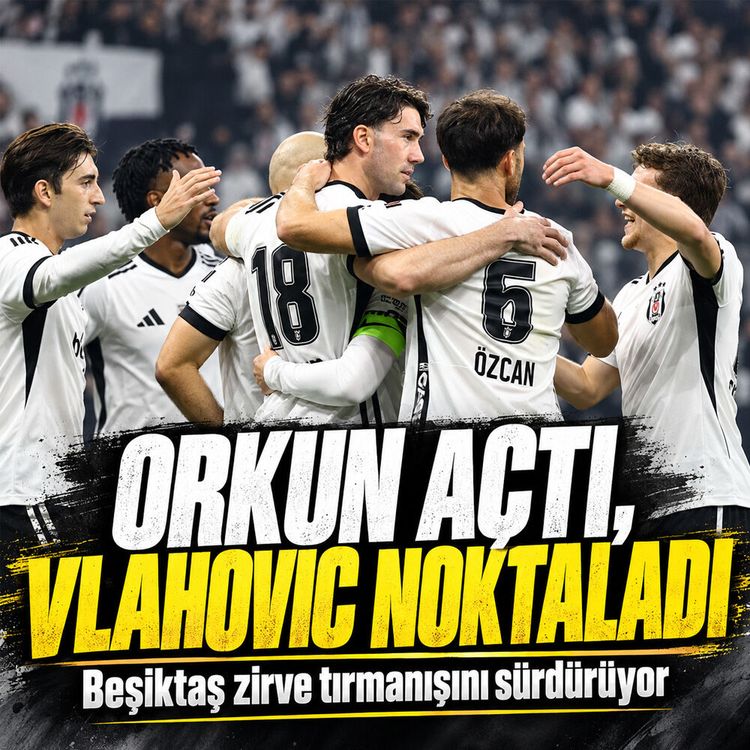 Orkun açtı, Vlahovic noktaladı: Beşiktaş zirve tırmanışını sürdürüyor