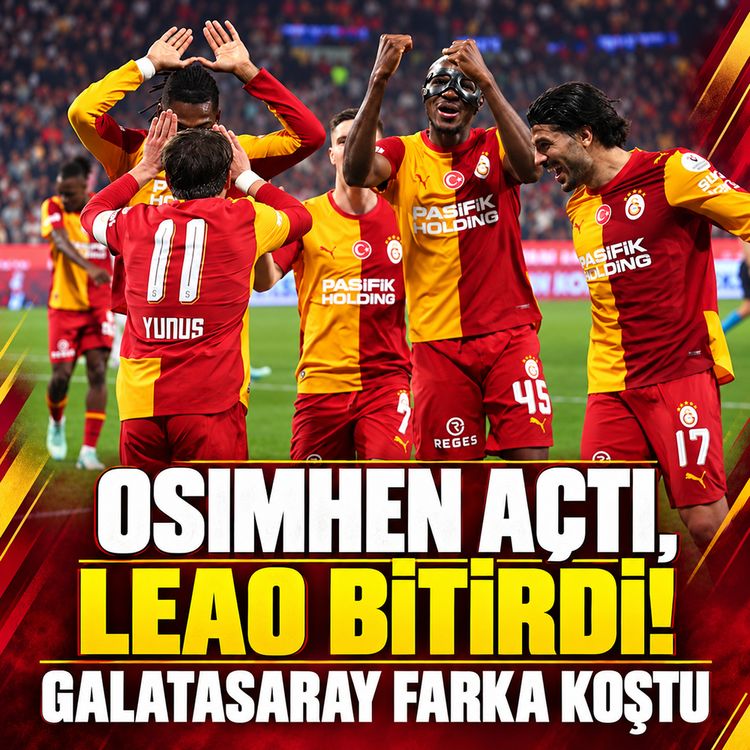 Osimhen açtı Leao bitirdi! Galatasaray farka koştu