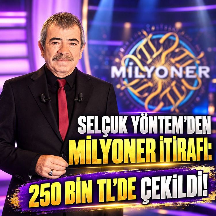 Selçuk Yöntem’den Milyoner itirafı: 250 bin TL'de çekildi!