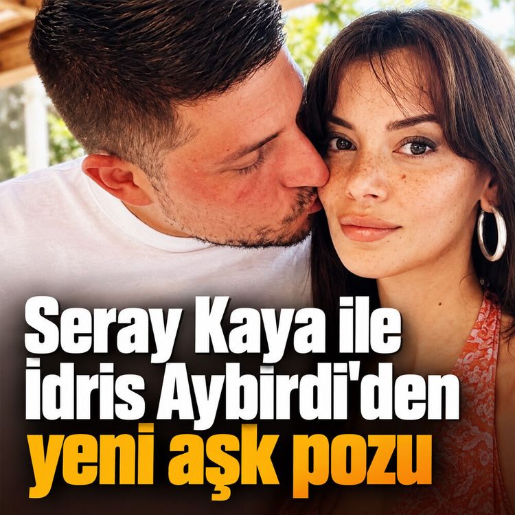 Seray Kaya ile İdris Aybirdi'den yeni aşk pozu