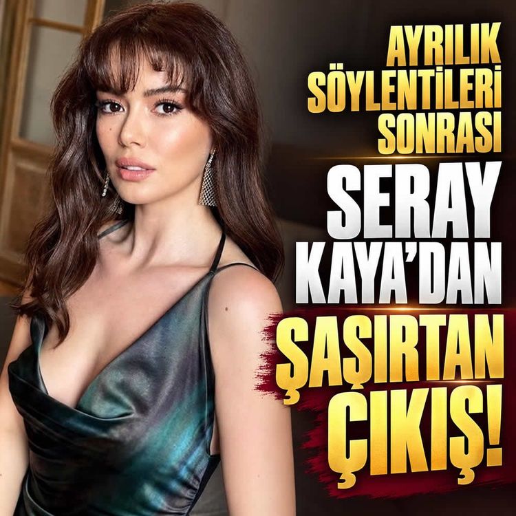 Seray Kaya'dan ayrılık iddialarına manidar paylaşım!