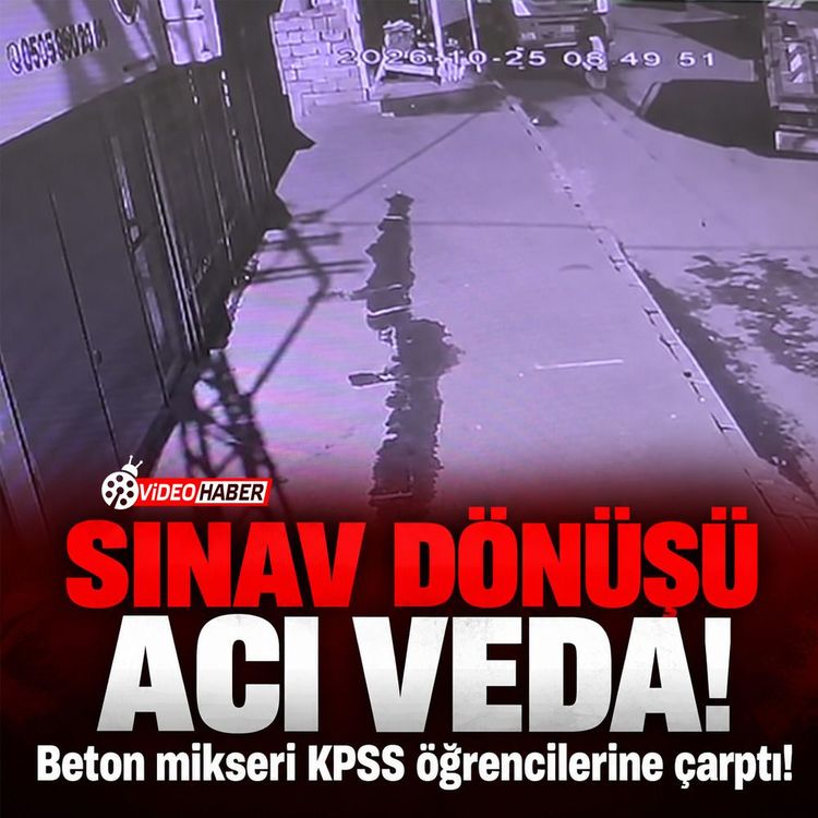 Sınav dönüşü acı veda: Beton mikseri KPSS öğrencilerine çarptı!