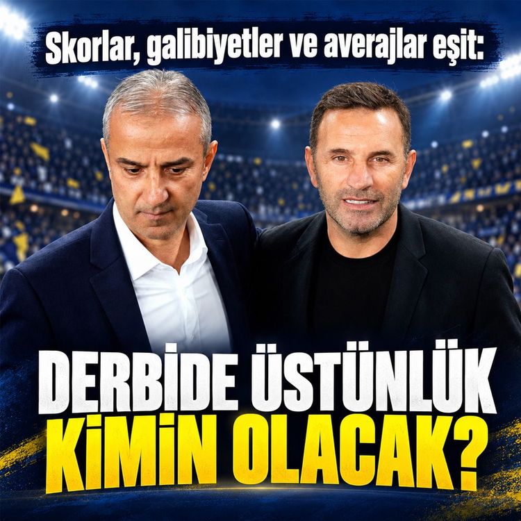 Skorlar, galibiyetler ve averajlar eşit: Derbide üstünlük kimin olacak?