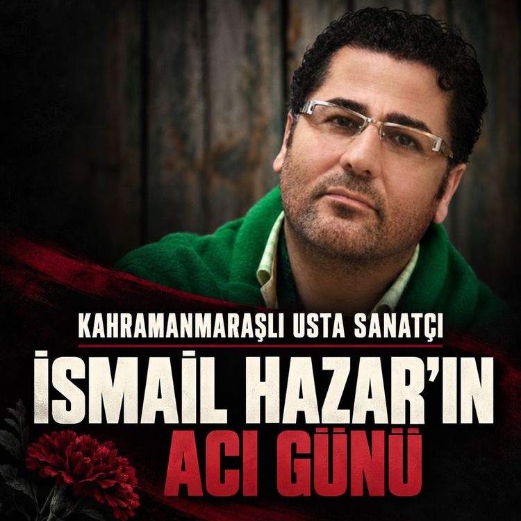 Türk halk müziği sanatçısı İsmail Hazar’ın acı günü
