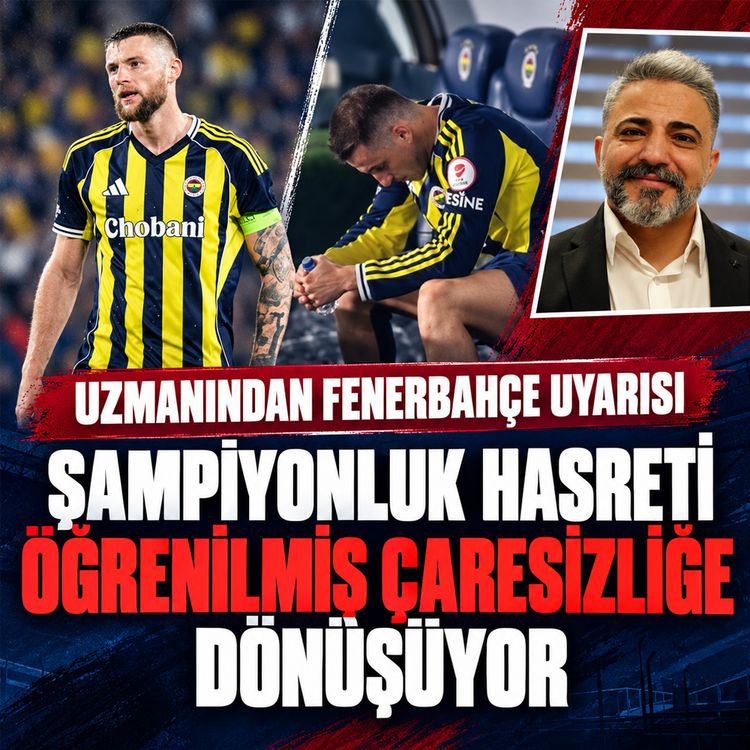 Uzmanından Fenerbahçe uyarısı: Şampiyonluk hasreti "Öğrenilmiş çaresizliğe" dönüşüyor