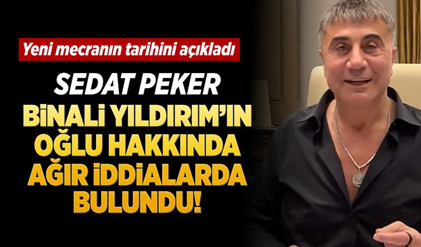 Sedat Peker Binali Yıldırım'ın oğlu hakkında ağır iddialarda bulundu
