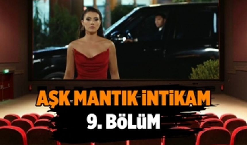 Aşk Mantık İntikam son bölüm full izle! Aşk Mantık İntikam 9. bölüm tek parça izle, kesintisiz! (FOX TV)